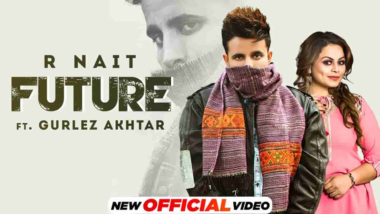 Future Lyrics – R Nait x Gurlez Akhtar | Punjabi song
