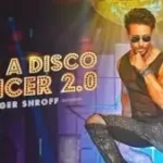I AM A DISCO DANCER 2.0 LYRICS TIGER SHROFF