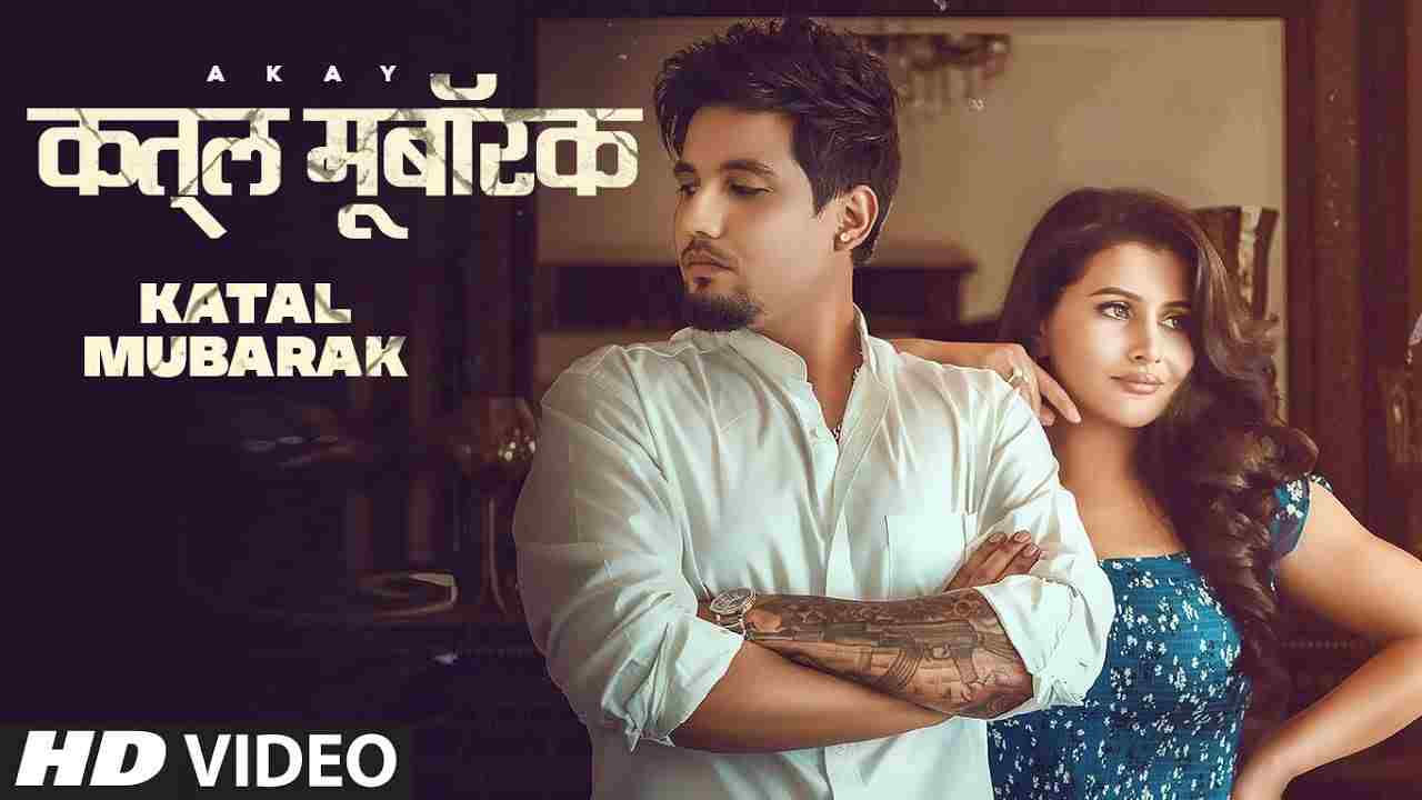 Katal Mubarak Lyrics A Kay | Latest Punjabi song