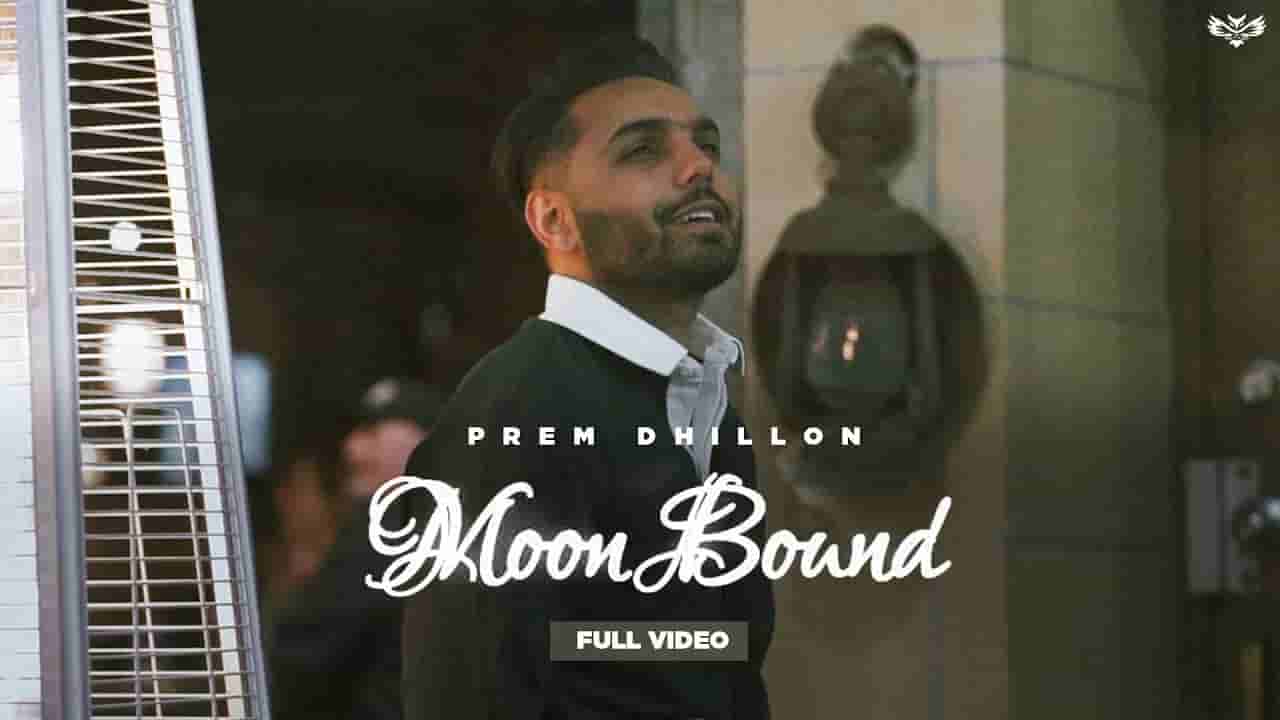 Moon Bound Lyrics – Prem Dhillon | Punjabi song