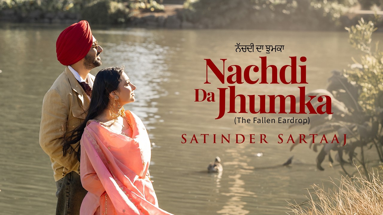 Nachdi Da Jhumka Lyrics – Satinder Sartaaj | Punjabi Song