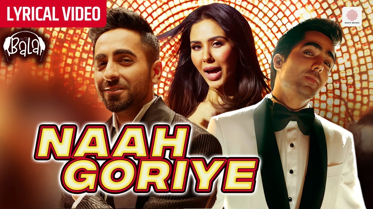 Naah Goriye Lyrics – Harrdy Sandhu x Swasti Mehul | Bala