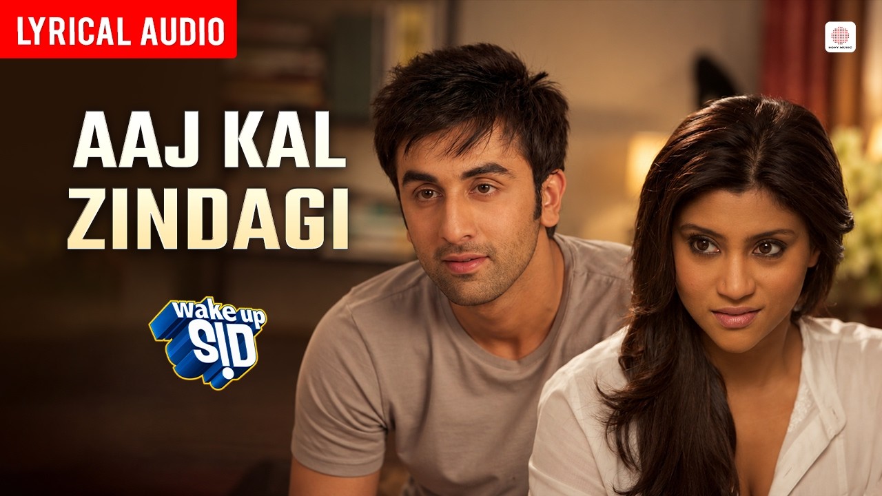 Aaj Kal Zindagi Lyrics – Shankar Mahadevan | Wake Up Sid!