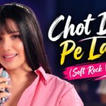 Chot Dil Pe Lagi Lyrics – Anamta Khan | Ishq Vishk Rebound Lyrics — Lyrixwala.com