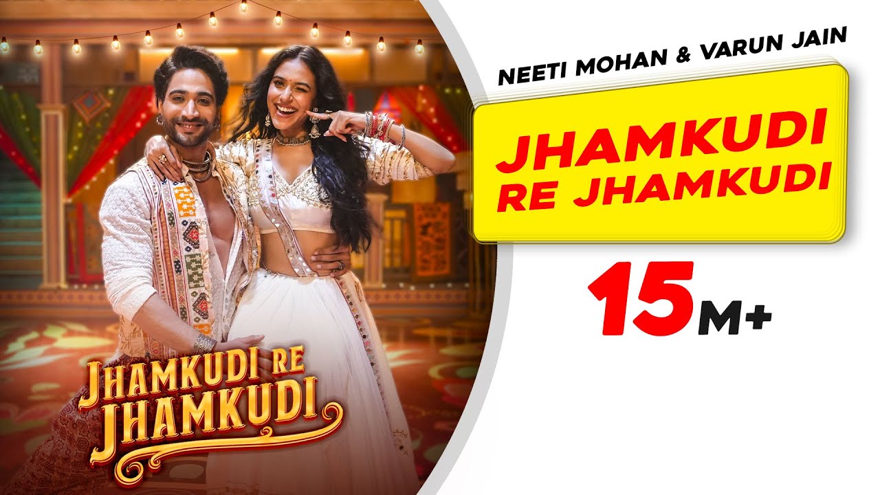 Jhamkudi Re Jhamkudi Lyrics – Neeti Mohan x Varun Jain