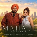 Mahaul Lyrics – Sukhy Maan | Punjabi Song | Gaiphy Lyrics — Lyrixwala.com