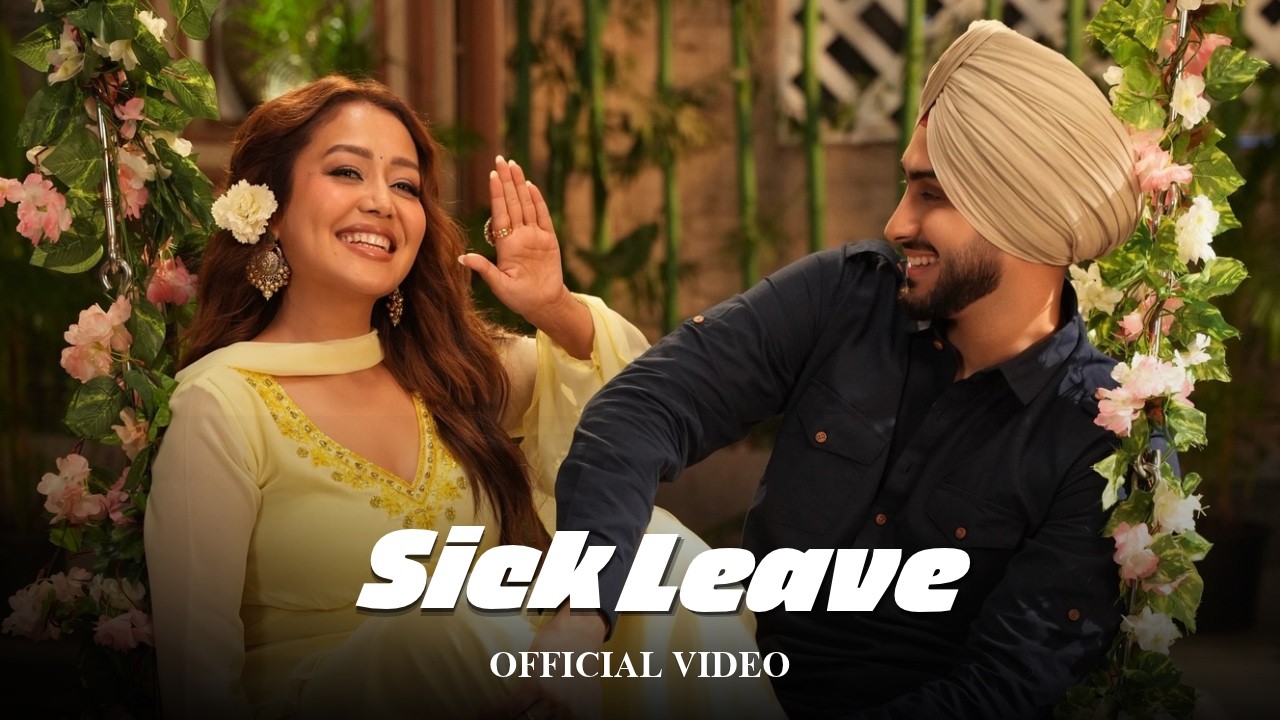 Sick Leave Lyrics – Neha Kakkar | Punjabi Song | Brahm