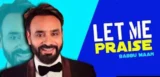 LET ME PRAISE LYRICS BABBU MAAN