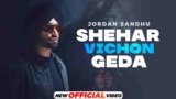 Shehar Vichon Geda Lyrics – Jordan Sandhu | Punjabi Song