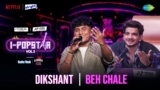 Beh Chale Lyrics – Dikshant Jadhav | I-Popstar Hindi Vol.2