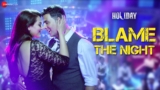 Blame The Night Lyrics – Aditi Singh Sharma x Arijit Singh