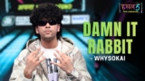 Damn It Rabbit Lyrics – whysoKai | Hustle 5 Apna Homeground