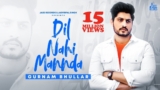 Dil Nahi Mannda Lyrics – Gurnam Bhullar | Punjabi Song