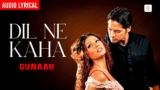 Dil Ne Kaha Lyrics – Sonu Nigam | Gunaah | Sajid Khan