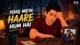 Ishq Mein Haare Hum Hai Lyrics – Siddharth Basrur | Hindi Song