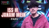 Iss Hi Janam Mein Lyrics – Parv | Hustle 5 Apna Homeground