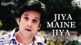 Jiya Maine Jiya Tujhko Diya Lyrics – Alka Yagnik | Khushi
