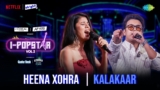 Kalakaar Lyrics – Heena Xohra | I-Popstar Hindi Vol.2