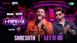 Let It Go Lyrics – Shreshth Bajaj | I-Popstar Hindi Vol.2