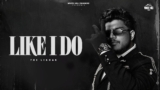 LIKE I DO Lyrics – The Lekhak | Haryanvi Song | Bad Junkie