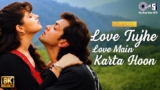 Love Tujhe Love Main Karta Hoon Lyrics – Kumar Sanu | Barsaat
