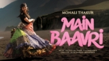 Main Baavri Lyrics – Monali Thakur | Hindi Song