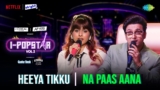 Na Paas Aana Lyrics – Heeya Ticku | I-Popstar Hindi Vol.2