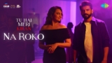 Na Roko Lyrics – Savera x Pratika Gopinath | Tu Hai Meri Kiran