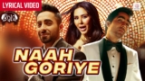 Naah Goriye Lyrics – Harrdy Sandhu x Swasti Mehul | Bala