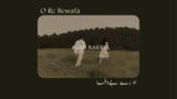 O Re Bewafa Lyrics – ASAD NAEEM | Hindi Song