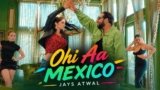 Ohi Aa Mexico Lyrics – Jays Atwal | Punjabi Song