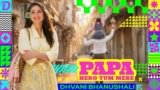 Papa Hero Tum Mere Lyrics – Dhvani Bhanushali | Hindi Song