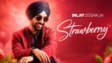 Strawberry Lyrics – Diljit Dosanjh | Punjabi Song
