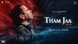 Tham Jaa Lyrics – Kailash Kher | Hindi Song | Paresh Kamath