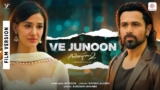 Ve Junoon Lyrics – Subodhh Sharma | Awarapan 2 | Mithoon